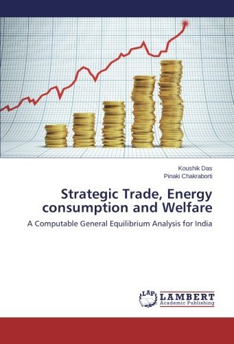 Cover for Pinaki Chakraborti · Strategic Trade, Energy Consumption and Welfare: a Computable General Equilibrium Analysis for India (Paperback Book) (2014)