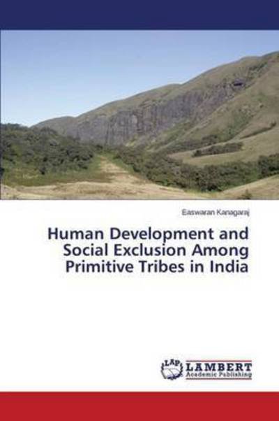 Cover for Kanagaraj Easwaran · Human Development and Social Exclusion Among Primitive Tribes in India (Pocketbok) (2014)