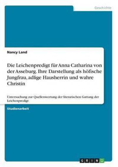 Die Leichenpredigt für Anna Cathar - Land - Books -  - 9783668219908 - June 8, 2016