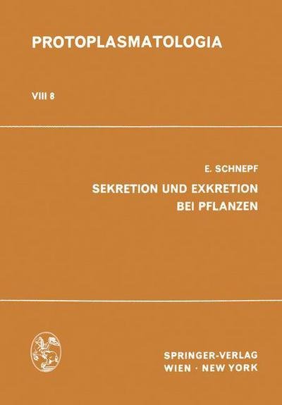 Cover for E Schnepf · Sekretion Und Exkretion Bei Pflanzen (Taschenbuch) [Softcover Reprint of the Original 1st 1969 edition] (2012)