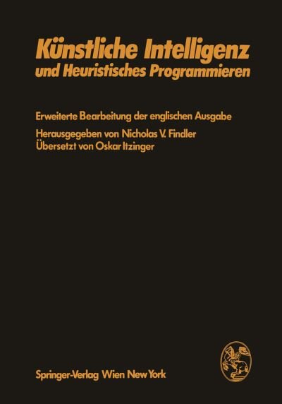 Cover for N V Findler · Kunstliche Intelligenz Und Heuristisches Programmieren (Paperback Book) [Softcover Reprint of the Original 1st 1975 edition] (2012)
