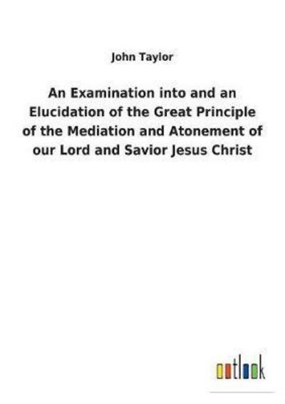 An Examination into and an Eluci - Taylor - Livres -  - 9783732626908 - 30 janvier 2018