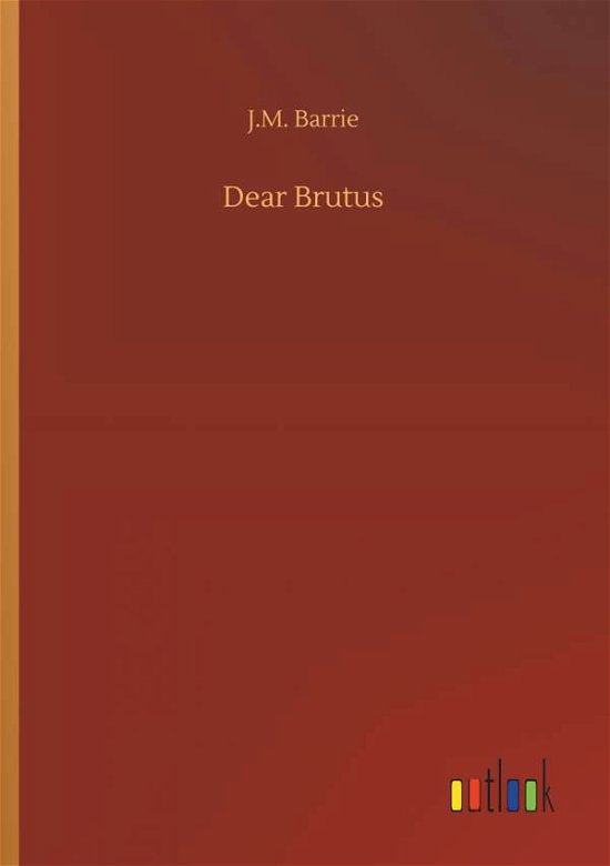 Dear Brutus - Barrie - Böcker -  - 9783734086908 - 25 september 2019