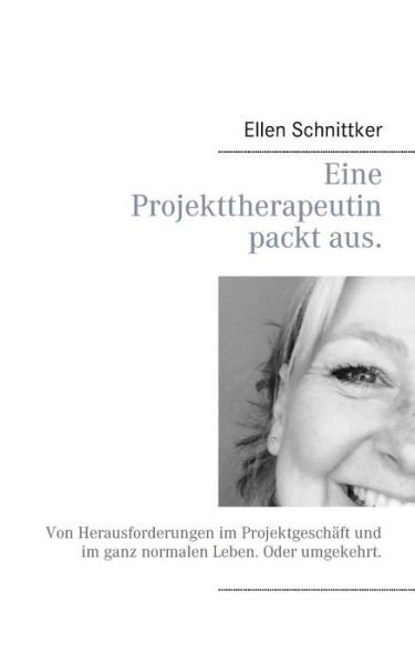 Cover for Ellen Schnittker · Eine Projekttherapeutin Packt Aus. (Paperback Book) (2015)