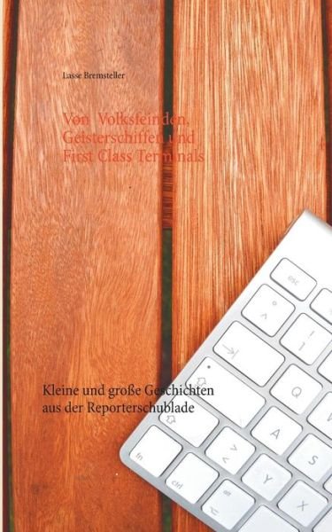 Cover for Lasse Bremsteller · Von Volksfeinden, Geisterschiffen Und First Class Terminals (Paperback Bog) [German edition] (2014)