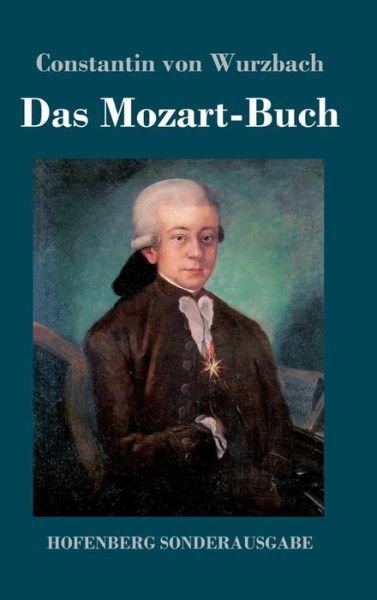 Cover for Constantin Von Wurzbach · Das Mozart-Buch (Inbunden Bok) (2018)