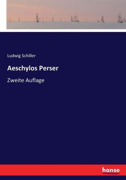 Cover for Schiller · Aeschylos Perser (Book) (2017)