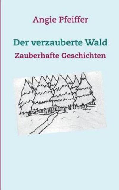Cover for Pfeiffer · Der verzauberte Wald (Bok) (2017)