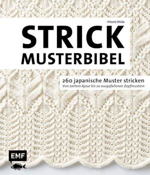 Die Strickmusterbibel  260 japanische Muster stricken - Hitomi Shida - Böcker - Edition Michael Fischer / EMF Verlag - 9783745918908 - 29 augusti 2023