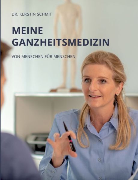 Cover for Kerstin Schmit · Meine Ganzheitsmedizin: Von Menschen fur Menschen (Paperback Book) (2019)