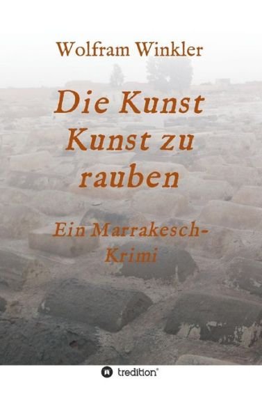 Die Kunst Kunst zu rauben - Winkler - Books -  - 9783748272908 - April 26, 2019