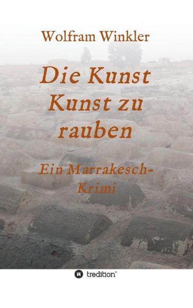 Die Kunst Kunst zu rauben - Winkler - Books - - 9783748272908 - April 26, 2019