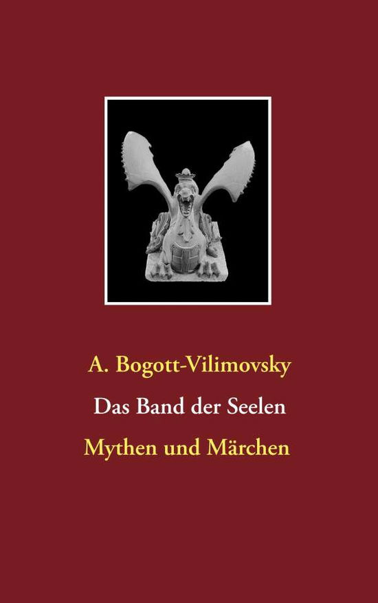 Cover for A Bogott-Vilimovsky · Das Band der Seelen - Mythen und Marchen (Paperback Book) (2019)