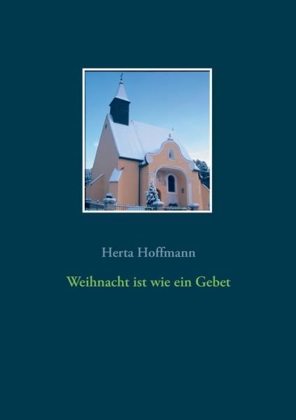 Cover for Hoffmann · Weihnacht ist wie ein Gebet (Book) (2019)