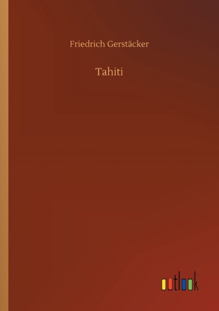 Cover for Friedrich Gerstacker · Tahiti (Taschenbuch) (2020)