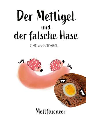 Cover for Mettfluencer · Der Mettigel und der falsche Hase. (Paperback Book) (2021)