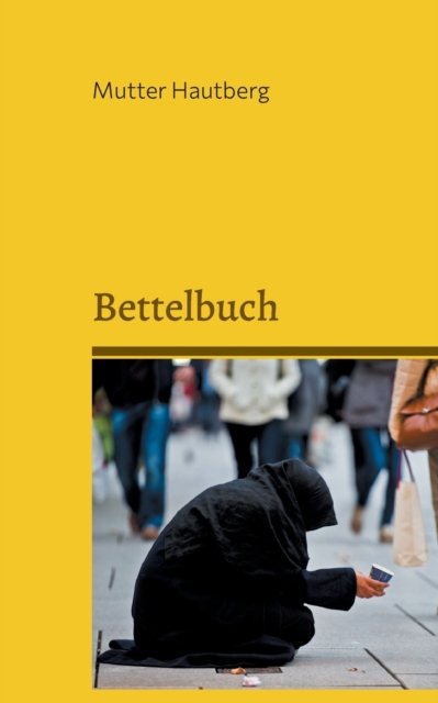 Cover for Mutter Hautberg · Bettelbuch (Taschenbuch) (2022)