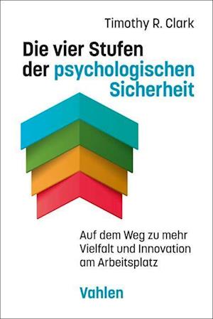 Cover for Clark, Timothy R.; Kauschke, Mike · Die Vier Stufen Der Psychologischen Sicherheit (Book)