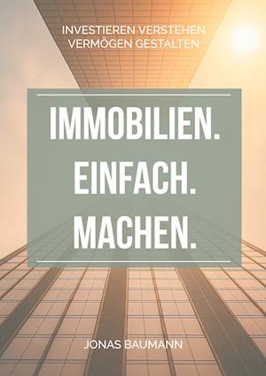 Cover for Jonas Baumann · Immobilien. Einfach. Machen. (Book) (2025)