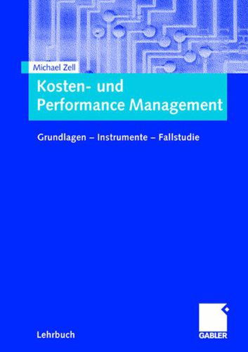 Cover for Zell, Michael (University of Greenwich) · Kosten- Und Performance Management: Grundlagen - Instrumente - Fallstudie (Taschenbuch) [2008 edition] (2008)