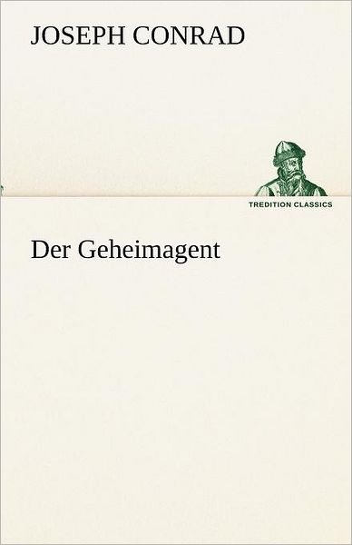 Cover for Joseph Conrad · Der Geheimagent (Tredition Classics) (German Edition) (Paperback Book) [German edition] (2012)
