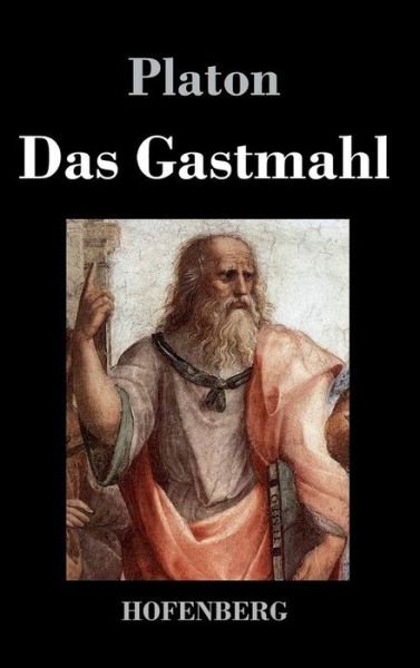 Das Gastmahl - Platon - Books - Hofenberg - 9783843030908 - April 12, 2016