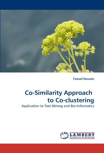 Cover for Fawad Hussain · Co-similarity Approach  to Co-clustering: Application to Text Mining and Bio-informatics (Taschenbuch) (2011)