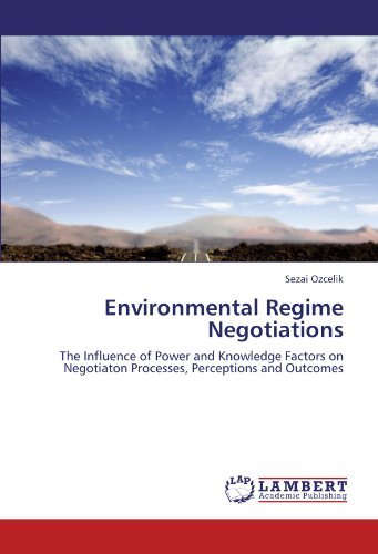 Cover for Sezai Ozcelik · Environmental Regime Negotiations: the Influence of Power and Knowledge Factors on Negotiaton Processes, Perceptions and Outcomes (Paperback Book) (2011)