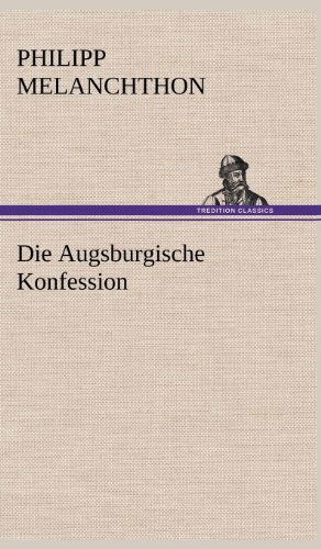 Cover for Philipp Melanchthon · Die Augsburgische Konfession (Hardcover Book) [German edition] (2012)