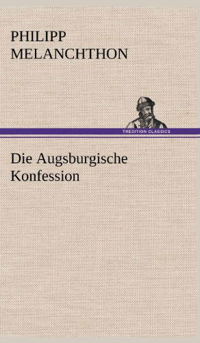 Cover for Philipp Melanchthon · Die Augsburgische Konfession (Hardcover bog) [German edition] (2012)