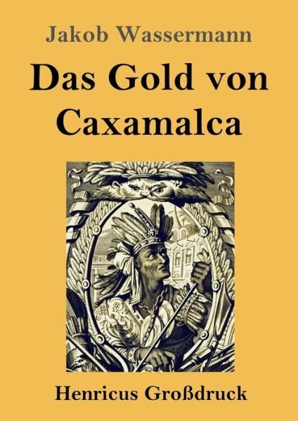 Cover for Jakob Wassermann · Das Gold von Caxamalca (Paperback Book) (2019)