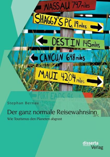 Cover for Stephan Bernau · Der Ganz Normale Reisewahnsinn: Wie Tourismus den Planeten Abgrast (Paperback Book) (2015)