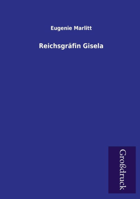 Cover for Eugenie Marlitt · Reichsgrafin Gisela (Paperback Book) [German edition] (2013)