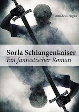 Cover for Amadeus Firgau · Sorla Schlangenkaiser (Paperback Book) (2015)