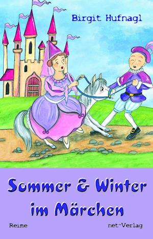 Sommer & Winter im Märchen - Birgit Hufnagl - Książki - net-Verlag - 9783957203908 - 29 stycznia 2024