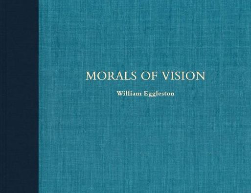 Cover for William Eggleston III · William Eggleston: Morals of Vision (Hardcover Book) (2019)