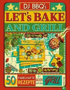 Let?s Bake & Grill - Dj Bbq's - Böcker -  - 9783959618908 - 