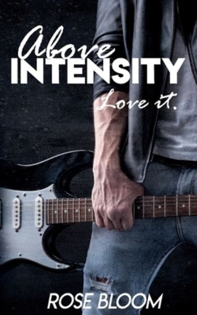 Above Intensity - Rose Bloom - Books - 978-3-9820499 - 9783982049908 - November 14, 2018