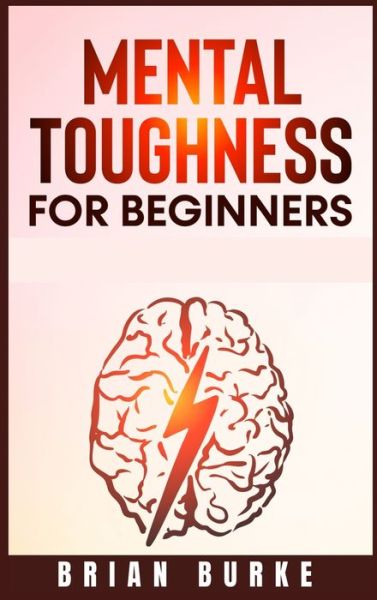 Cover for Brian Burke · Mental Toughness for Beginners (Hardcover Book) (2021)