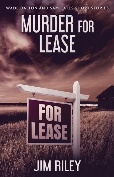 Cover for Jim Riley · Murder For Lease - Wade Dalton and Sam Cates Short Stories (Taschenbuch) (2021)