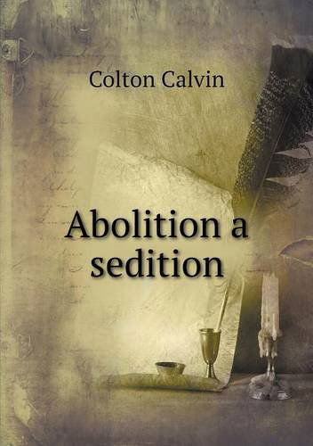 Cover for Calvin Colton · Abolition a Sedition (Taschenbuch) (2013)