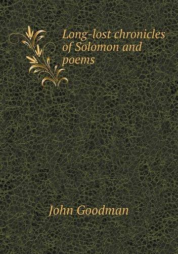 Cover for John Goodman · Long-lost Chronicles of Solomon and Poems (Paperback Book) (2013)