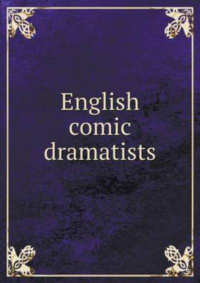 Cover for Oswald Crawfurd · English Comic Dramatists (Paperback Book) (2015)