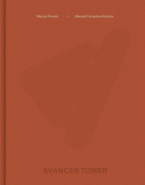 Cover for Manuel Cervantes · Manuel Cervantes Estudio and Macias Peredo Arquitectos: Avancer Tower (Hardcover Book) (2023)