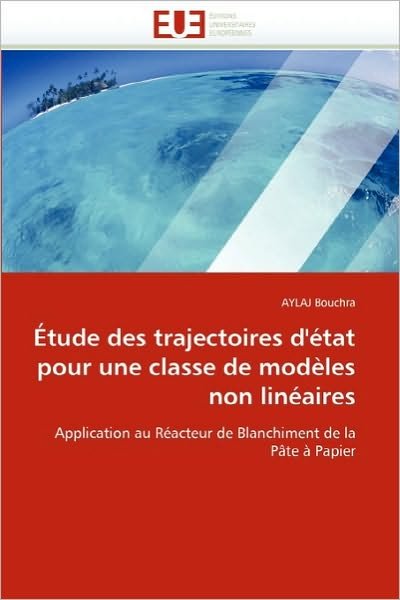 Cover for Aylaj Bouchra · Étude Des Trajectoires D'état Pour Une Classe De Modèles Non Linéaires: Application Au Réacteur De Blanchiment De La Pâte À Papier (Pocketbok) (2018)