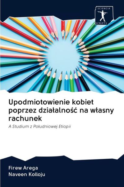 Cover for Firew Arega · Upodmiotowienie kobiet poprzez dzialalno?c na wlasny rachunek (Pocketbok) (2020)
