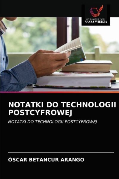 Cover for Óscar Betancur Arango · Notatki Do Technologii Postcyfrowej (Paperback Book) (2021)