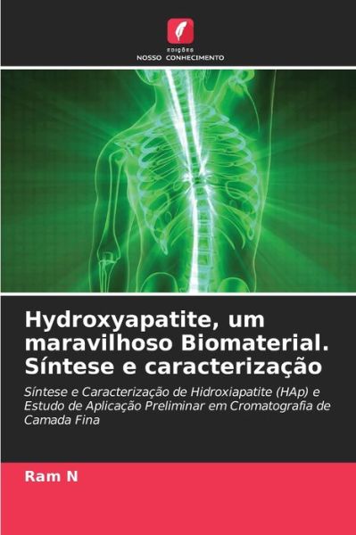 Cover for Ram N · Hydroxyapatite, um maravilhoso Biomaterial. Sintese e caracterizacao (Paperback Book) (2021)
