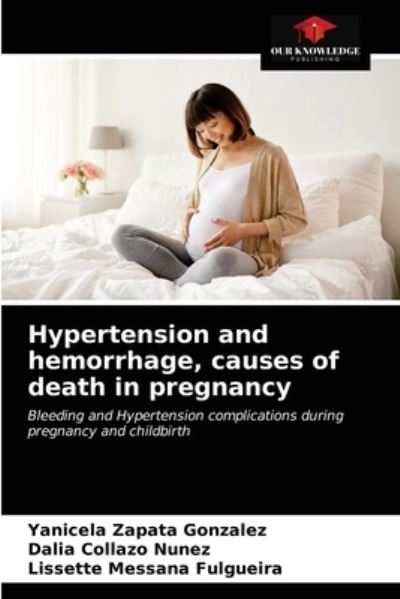 Cover for Yanicela Zapata Gonzalez · Hypertension and hemorrhage, causes of death in pregnancy (Paperback Book) (2021)