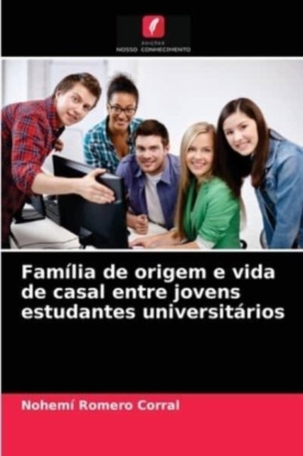 Cover for Nohemi Romero Corral · Familia de origem e vida de casal entre jovens estudantes universitarios (Taschenbuch) (2021)